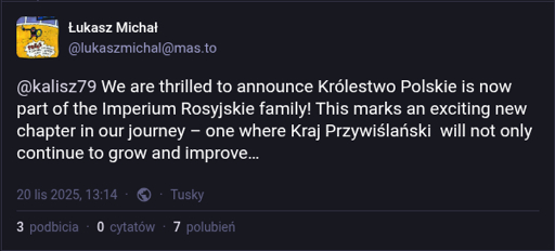A toot by Łukasz Michał from mas.to: "We are thrilled to announce Królestwo Polskie is now part of the Imperium Rosyjskie family! This marks an exciting new chapter in our journey – one where Kraj Przywiślański  will not only continue to grow and improve…"